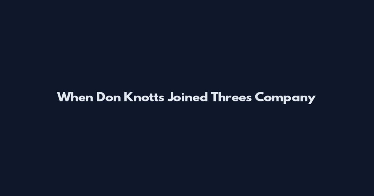When Don Knotts Joined Three's Company