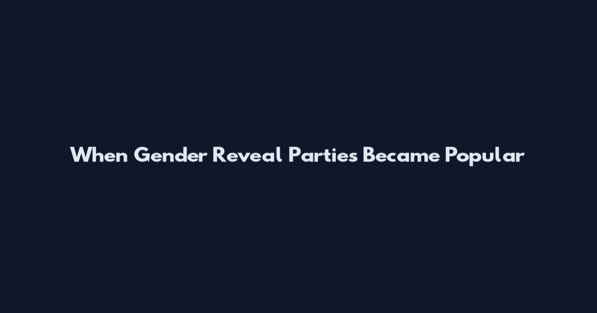 When Gender Reveal Parties Became Popular