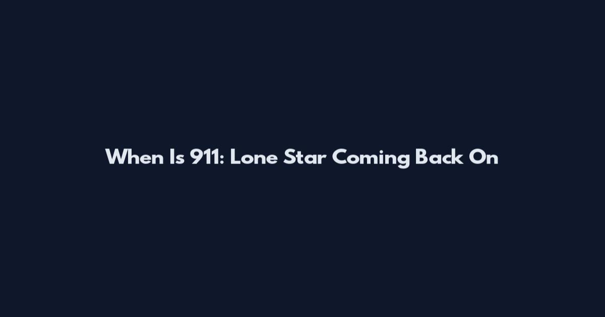 When Is 911: Lone Star Coming Back On