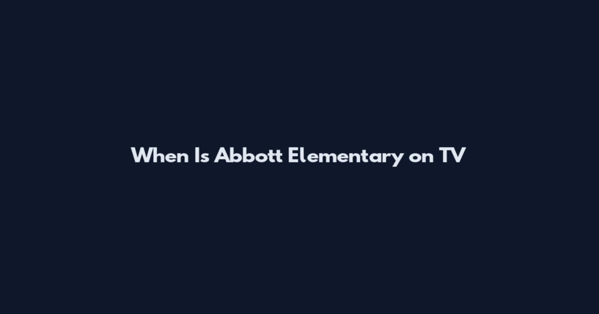 When Is Abbott Elementary on TV