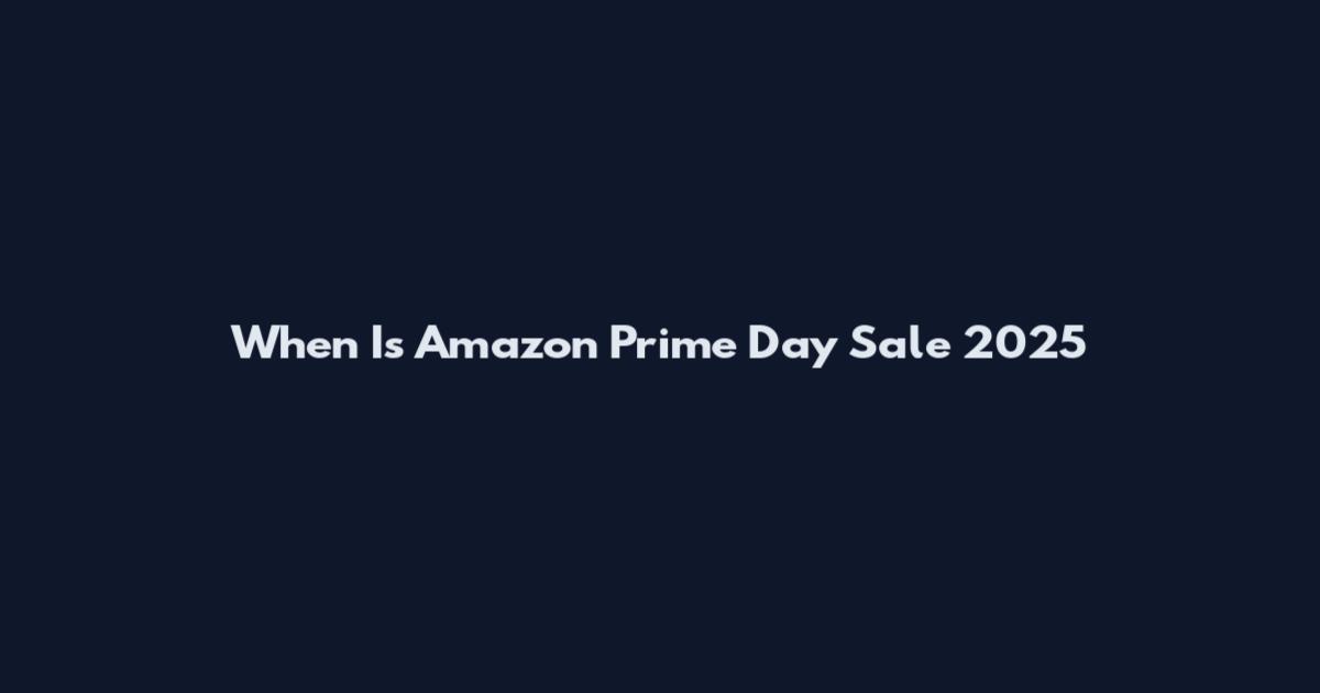When Is Amazon Prime Day Sale 2025