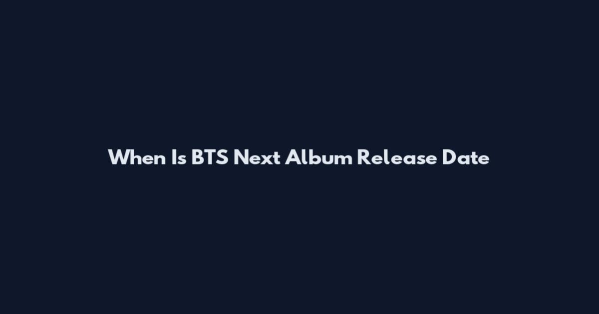 When Is BTS Next Album Release Date