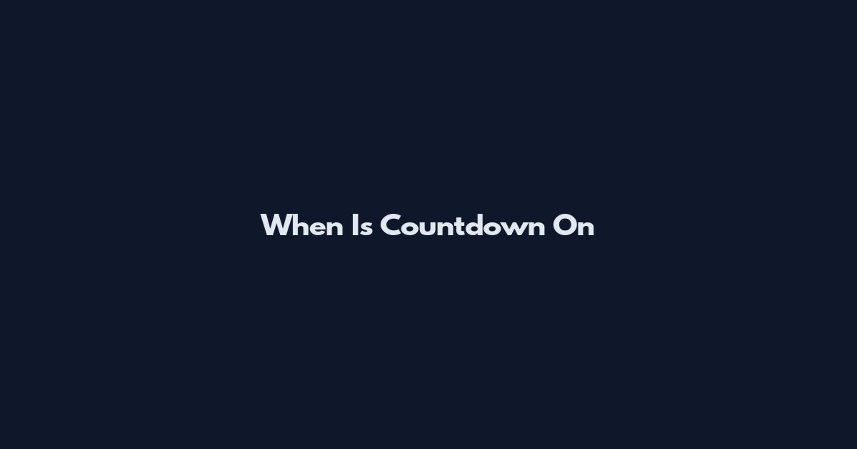 When Is Countdown On