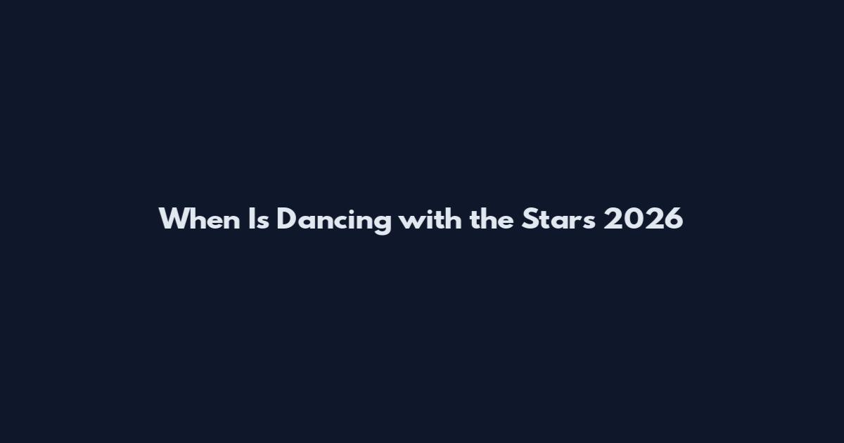When Is Dancing with the Stars 2026