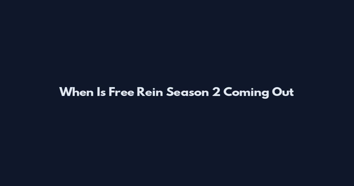 When Is Free Rein Season 2 Coming Out