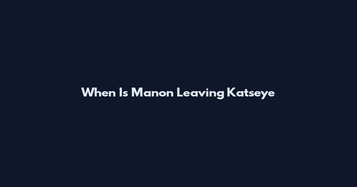 When Is Manon Leaving Katseye