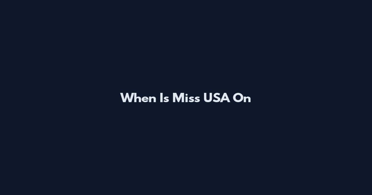 When Is Miss USA On