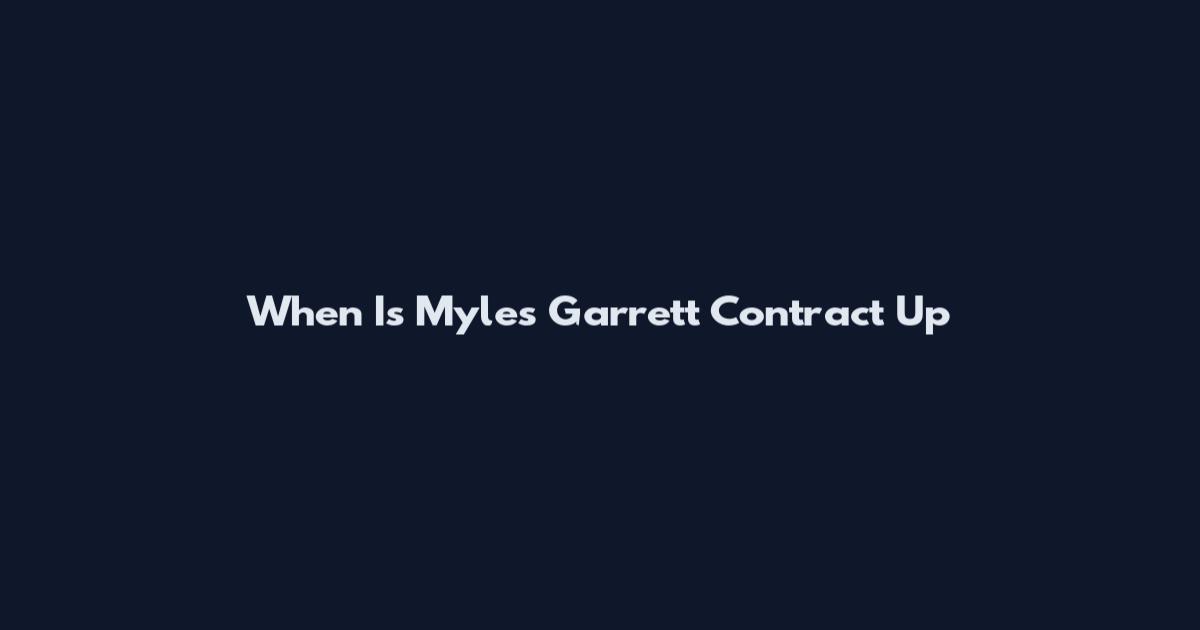 When Is Myles Garrett Contract Up