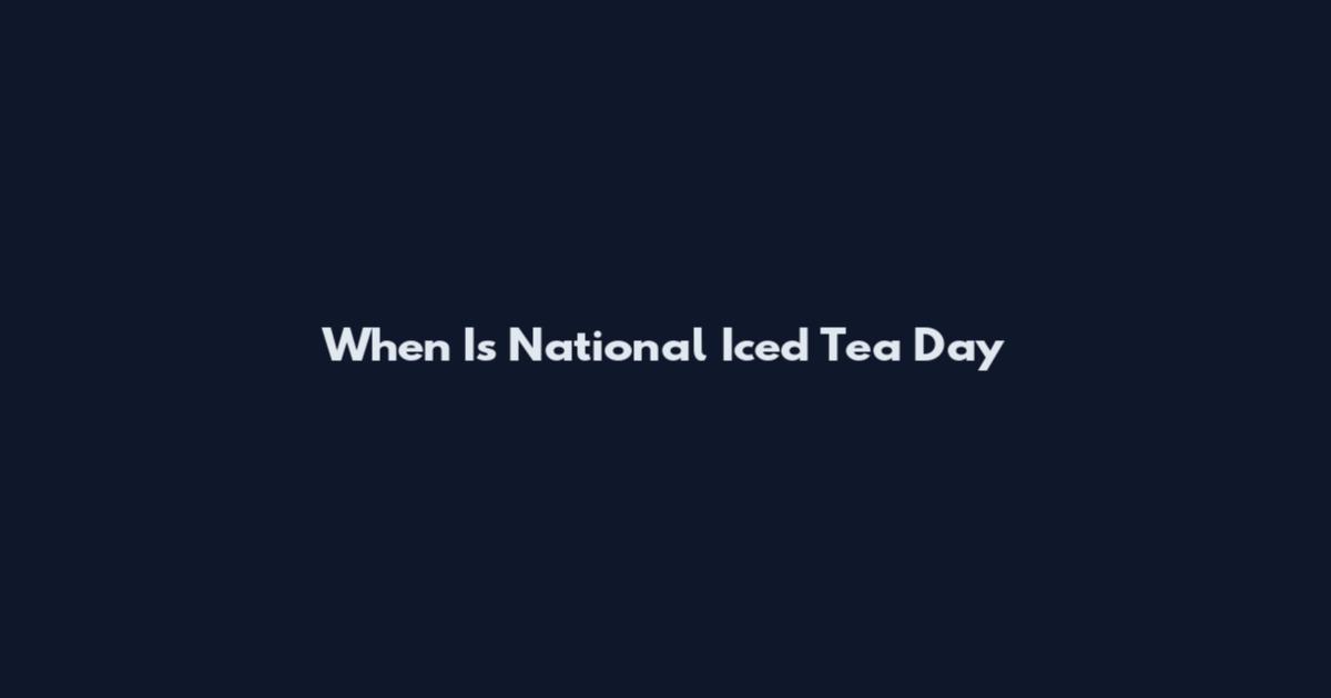 When Is National Iced Tea Day