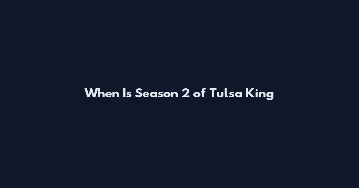 When Is Season 2 of Tulsa King
