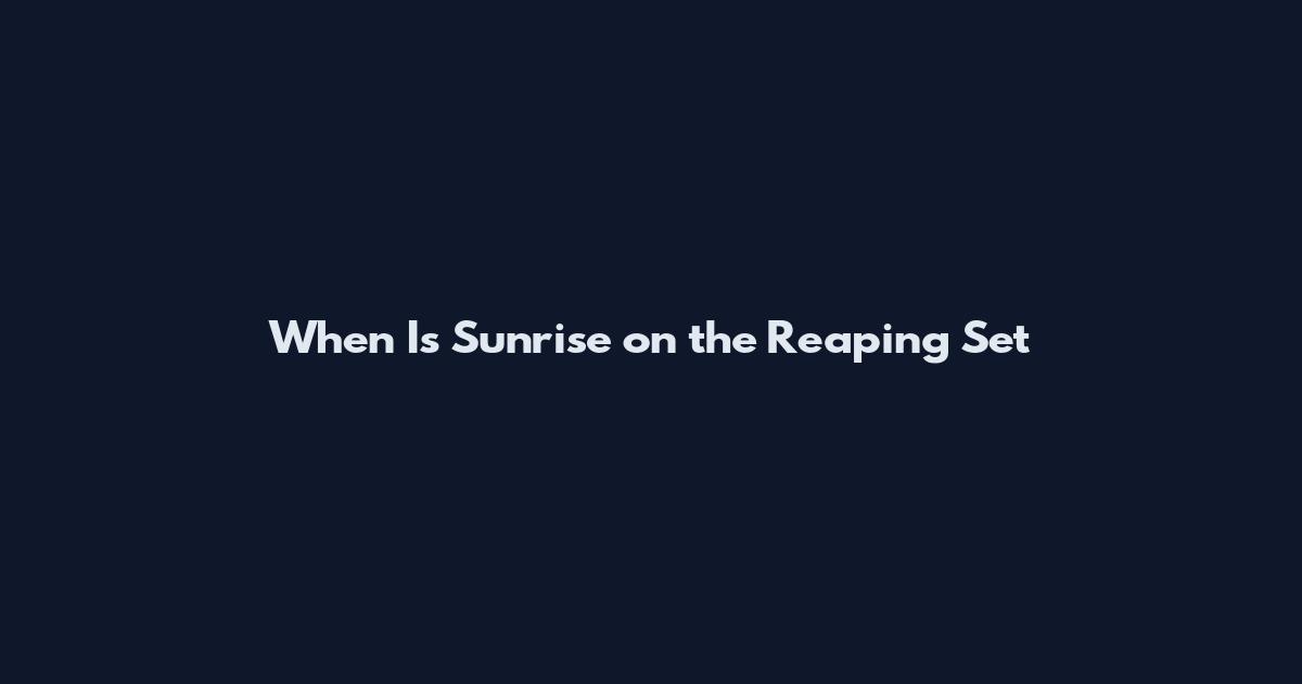 When Is Sunrise on the Reaping Set