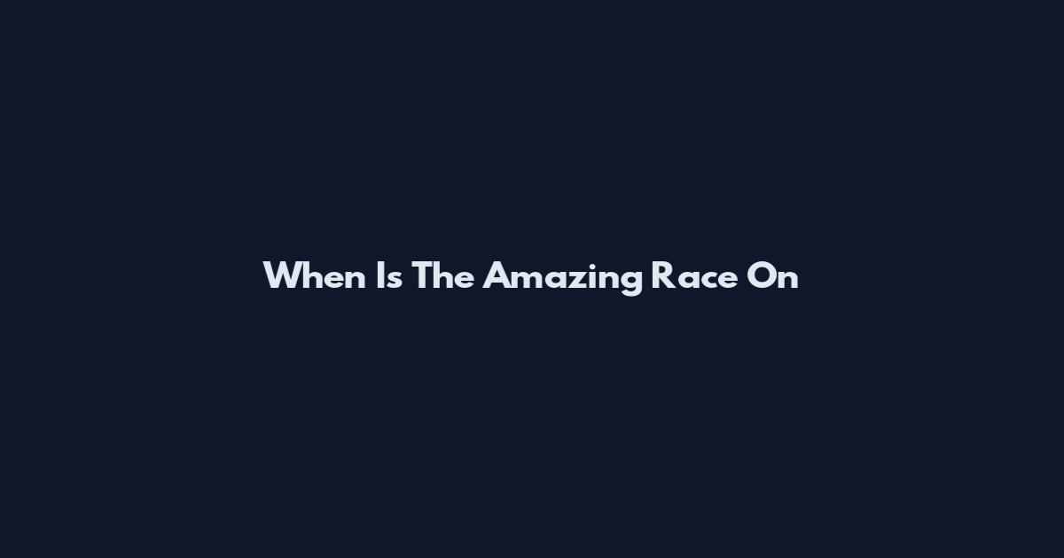 When Is The Amazing Race On