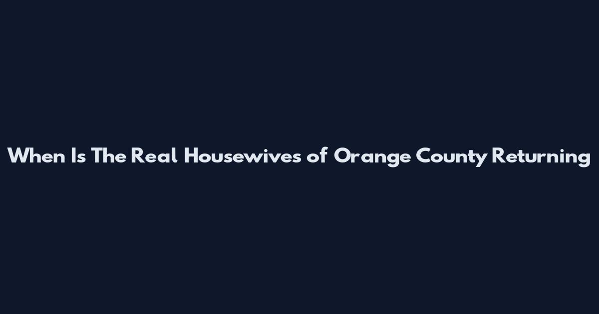 When Is The Real Housewives of Orange County Returning