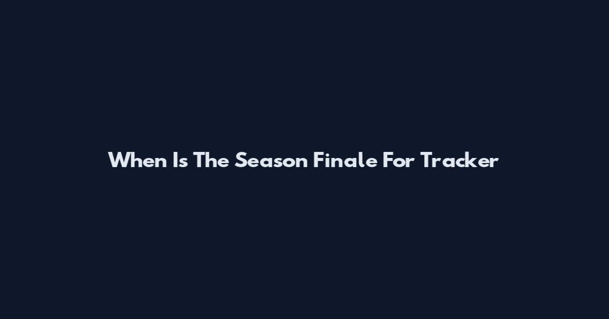 When Is The Season Finale For Tracker