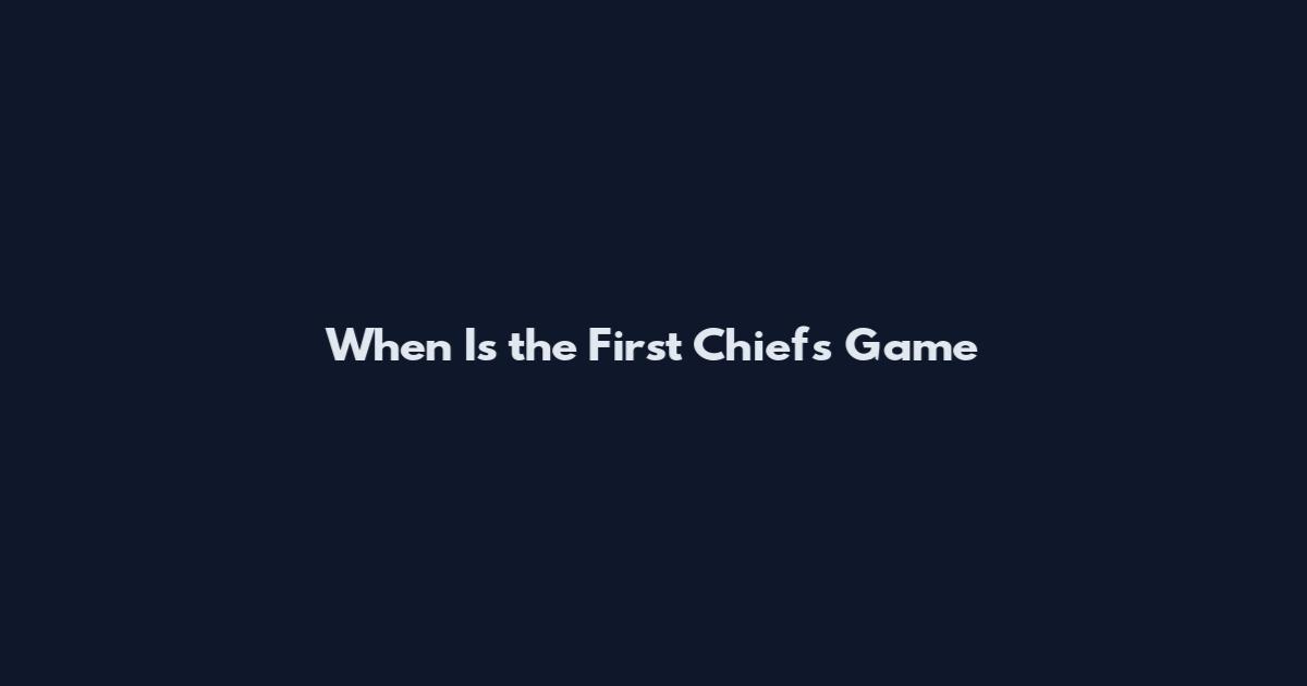 When Is the First Chiefs Game