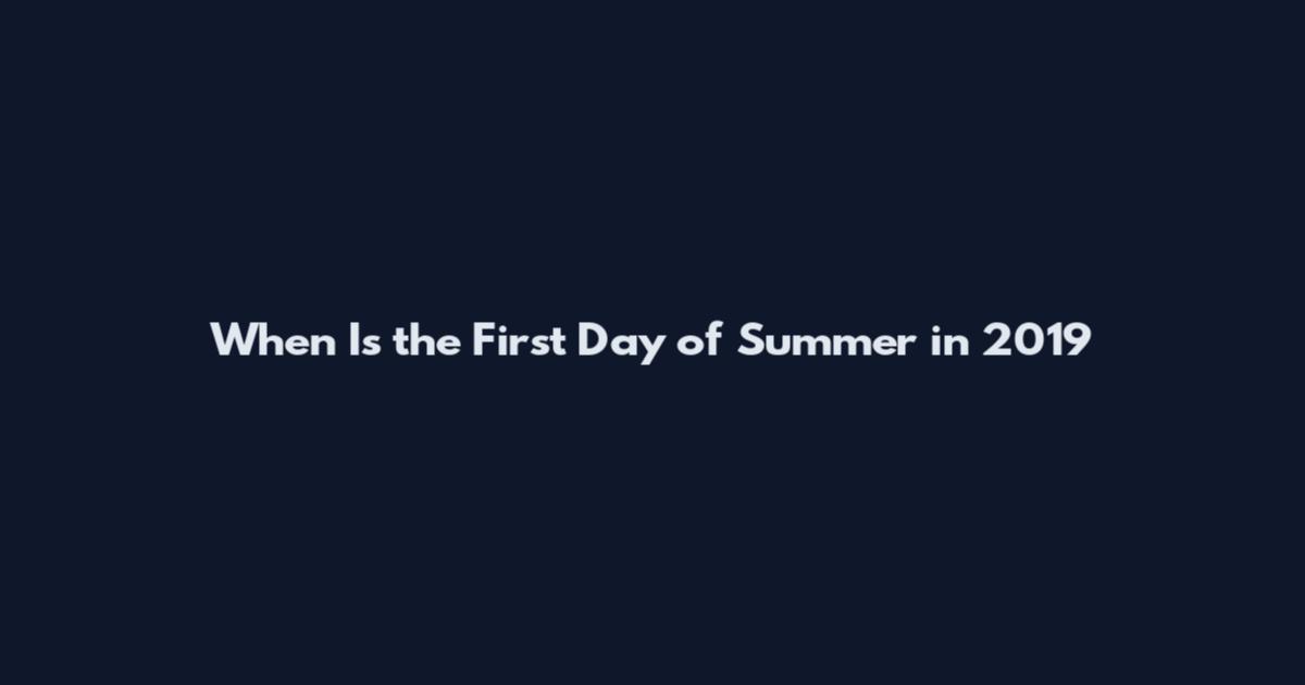When Is the First Day of Summer in 2019