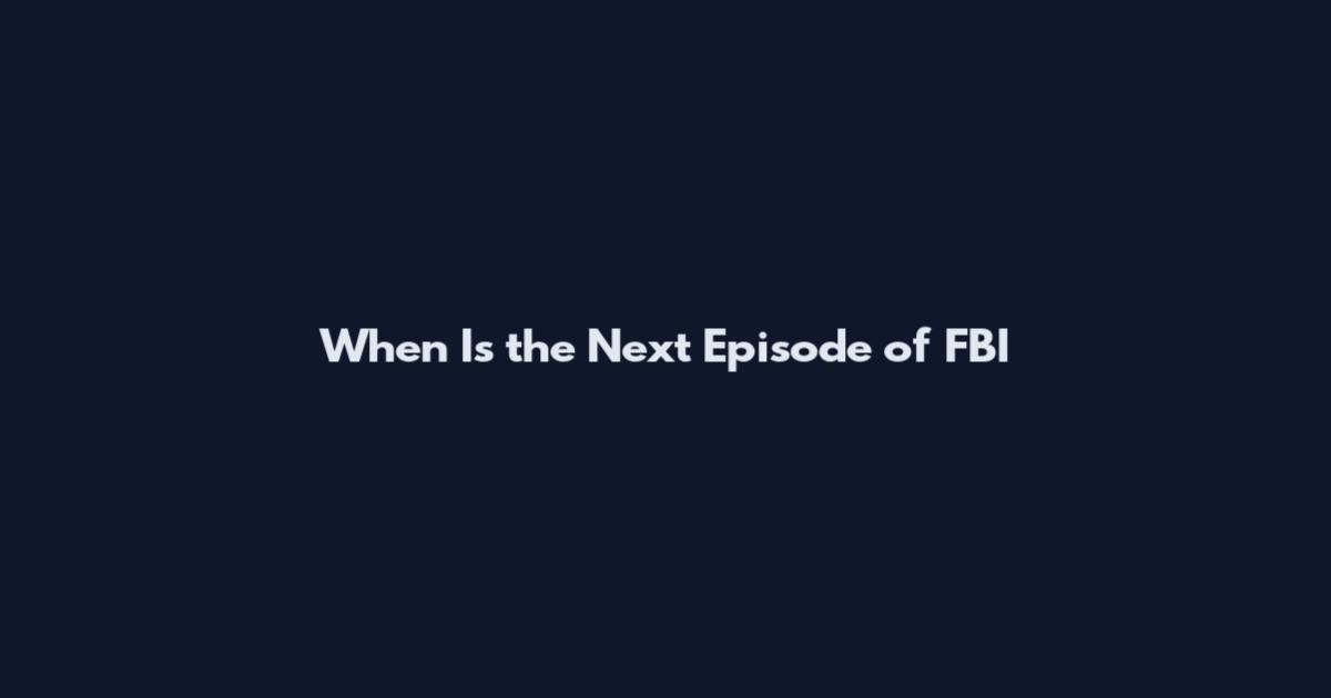 When Is the Next Episode of FBI