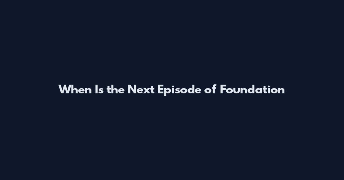When Is the Next Episode of Foundation