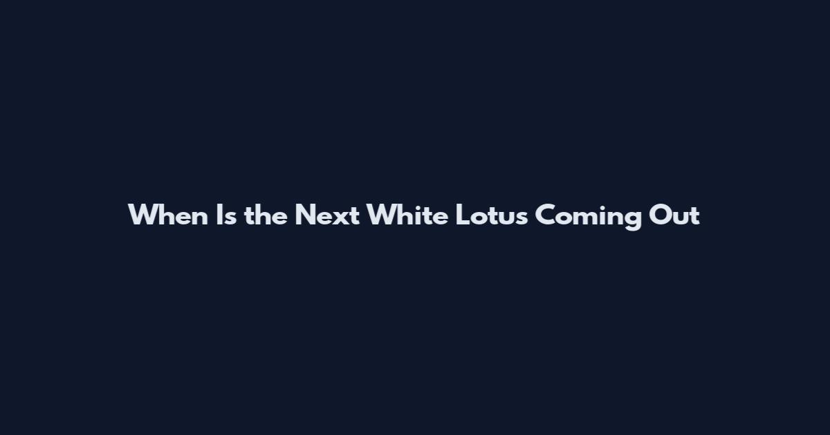 When Is the Next White Lotus Coming Out