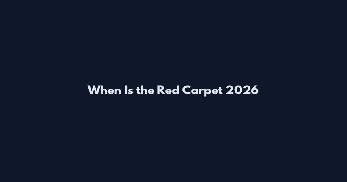 When Is the Red Carpet 2026