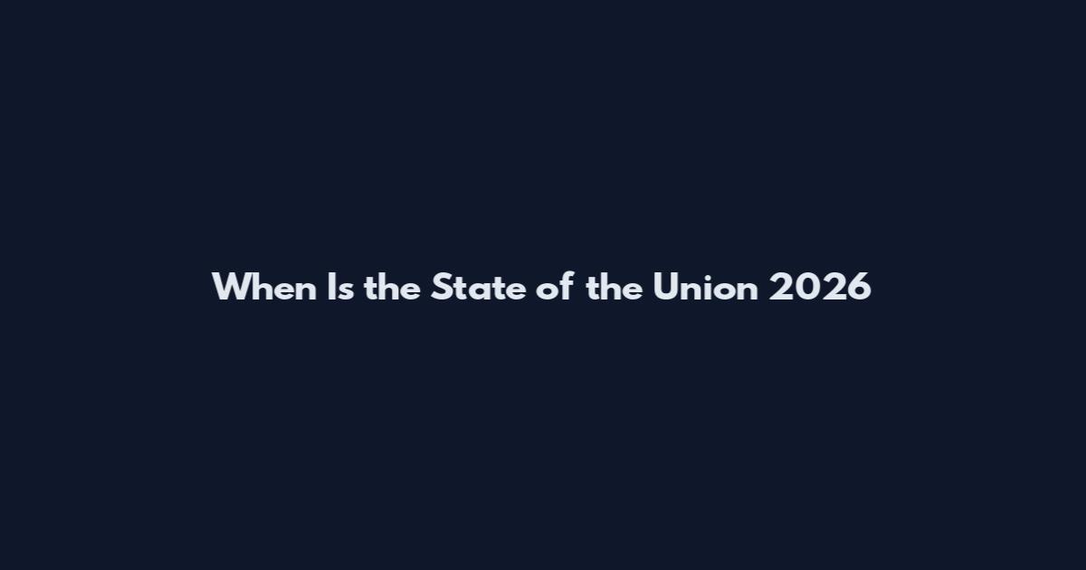 When Is the State of the Union 2026