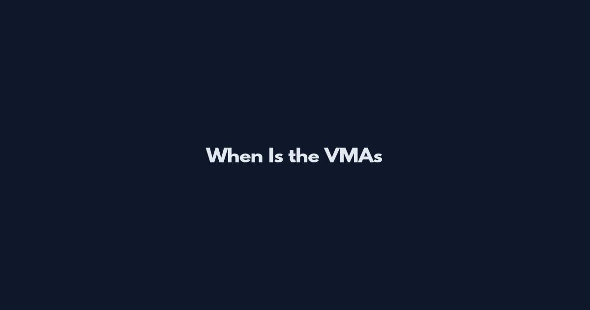 When Is the VMAs