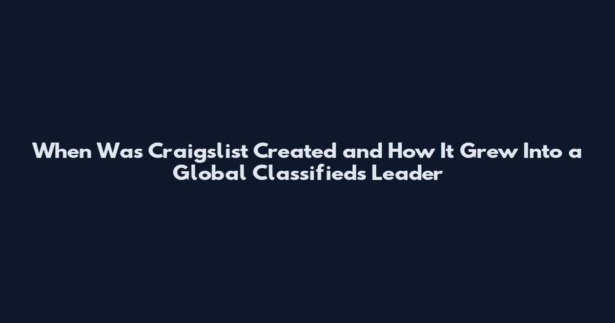 When Was Craigslist Created and How It Grew Into a Global Classifieds Leader