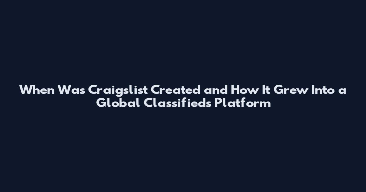 When Was Craigslist Created and How It Grew Into a Global Classifieds Platform
