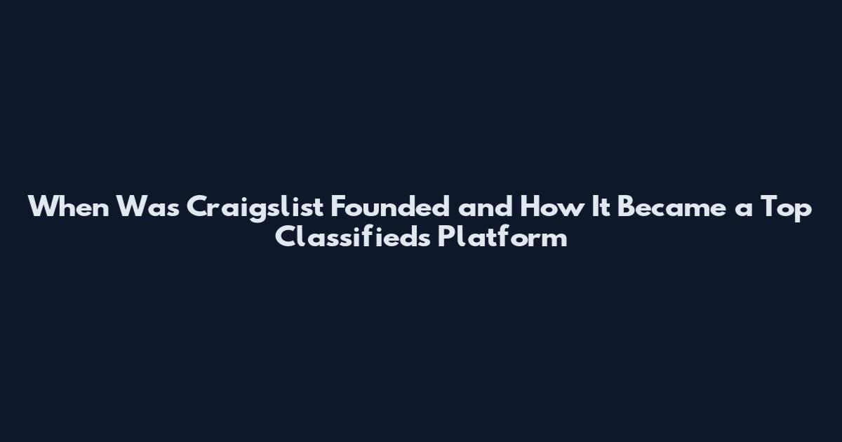 When Was Craigslist Founded and How It Became a Top Classifieds Platform