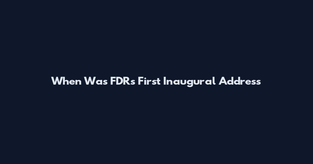 When Was FDR's First Inaugural Address