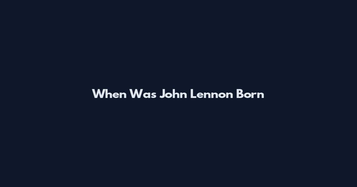 When Was John Lennon Born