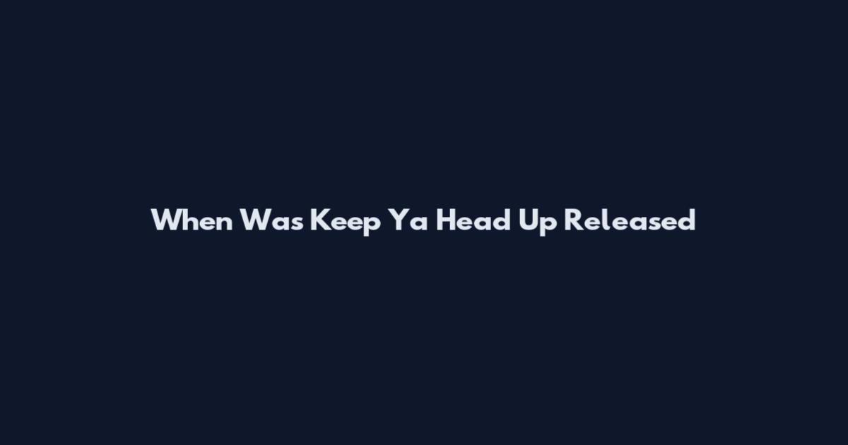 When Was Keep Ya Head Up Released