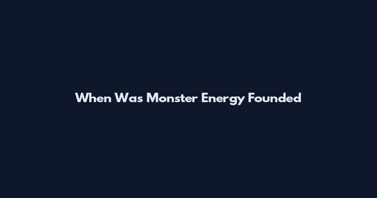 When Was Monster Energy Founded