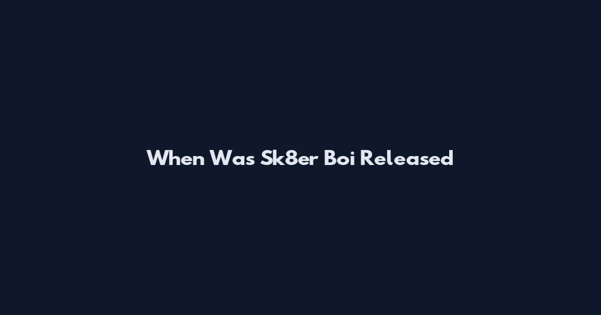 When Was Sk8er Boi Released