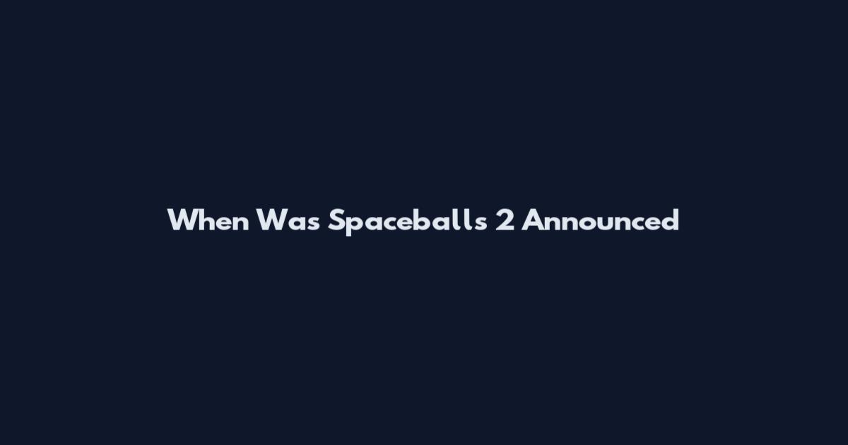 When Was Spaceballs 2 Announced