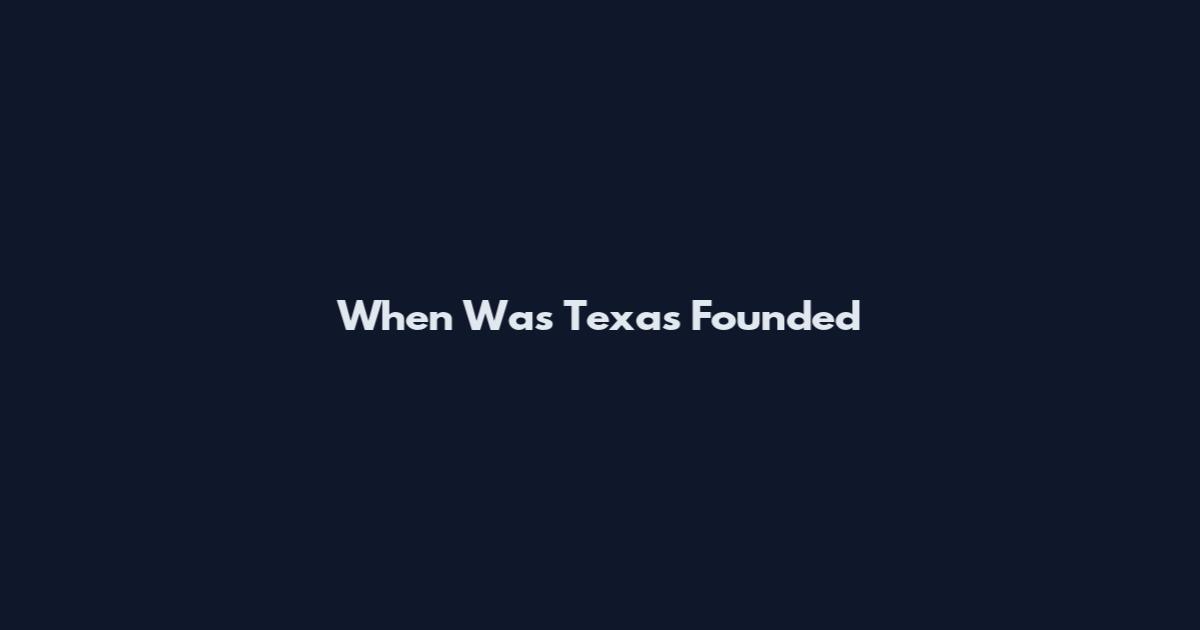 When Was Texas Founded