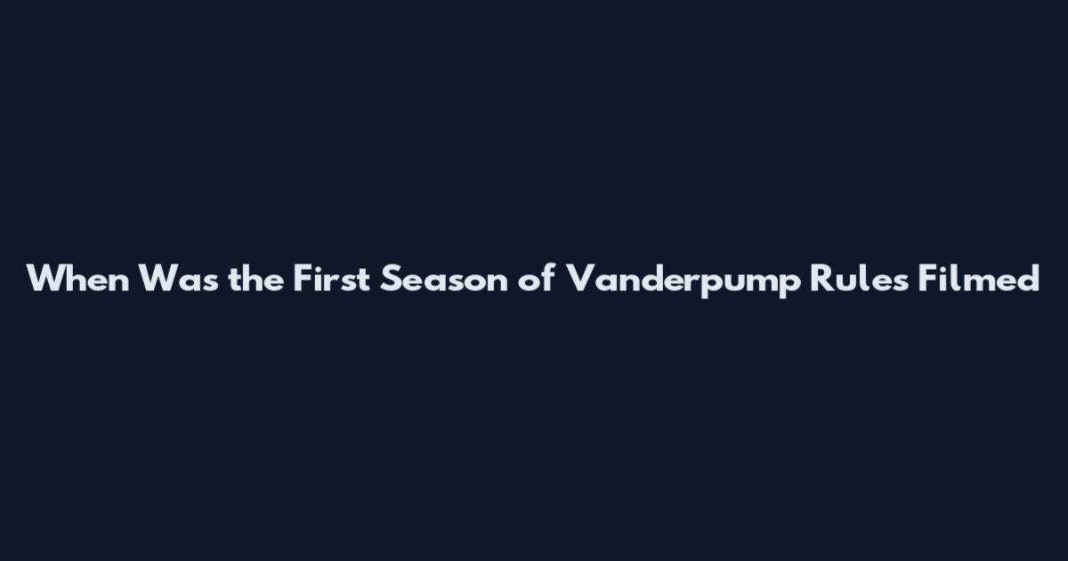 When Was the First Season of Vanderpump Rules Filmed
