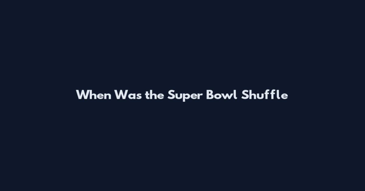 When Was the Super Bowl Shuffle