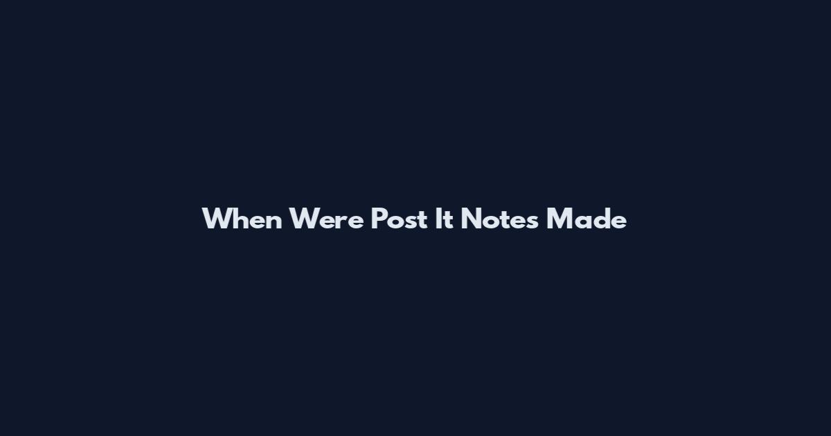 When Were Post It Notes Made