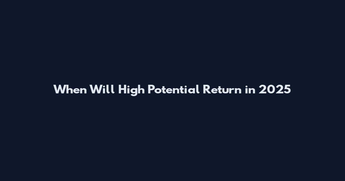 When Will High Potential Return in 2025