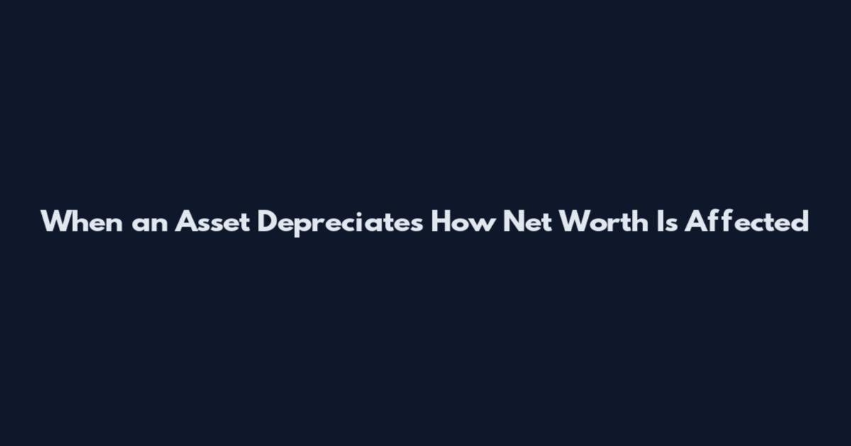When an Asset Depreciates How Net Worth Is Affected