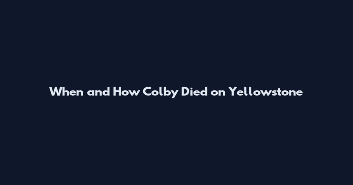 When and How Colby Died on Yellowstone