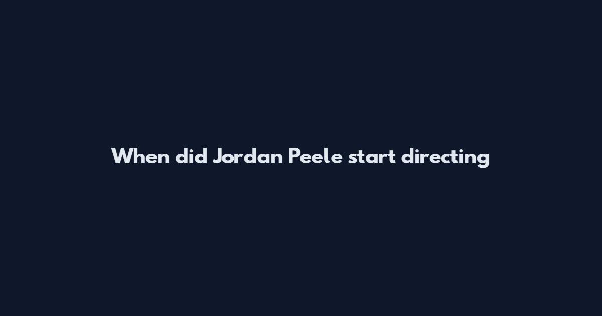 When did Jordan Peele start directing