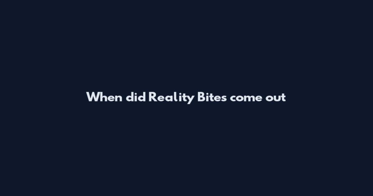 When did Reality Bites come out