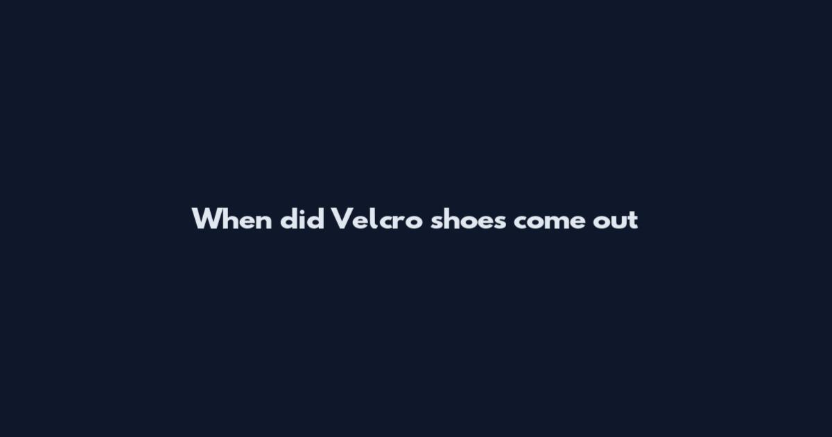 When did Velcro shoes come out