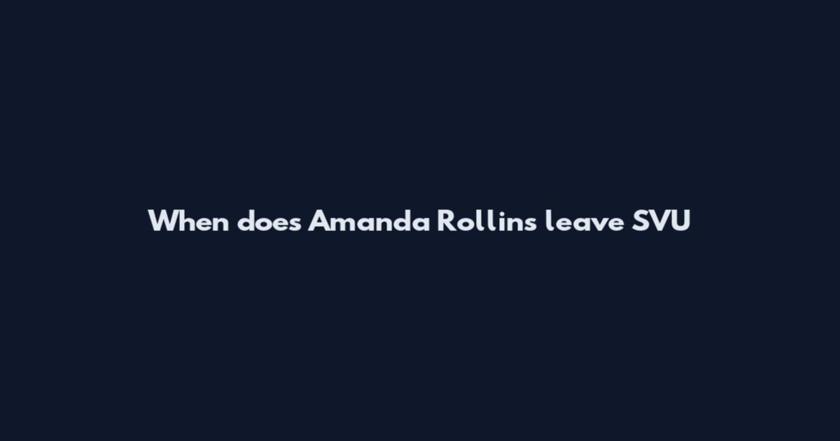 When does Amanda Rollins leave SVU