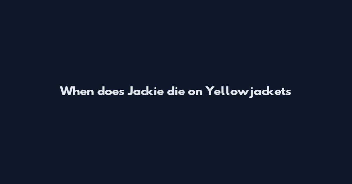 When does Jackie die on Yellowjackets