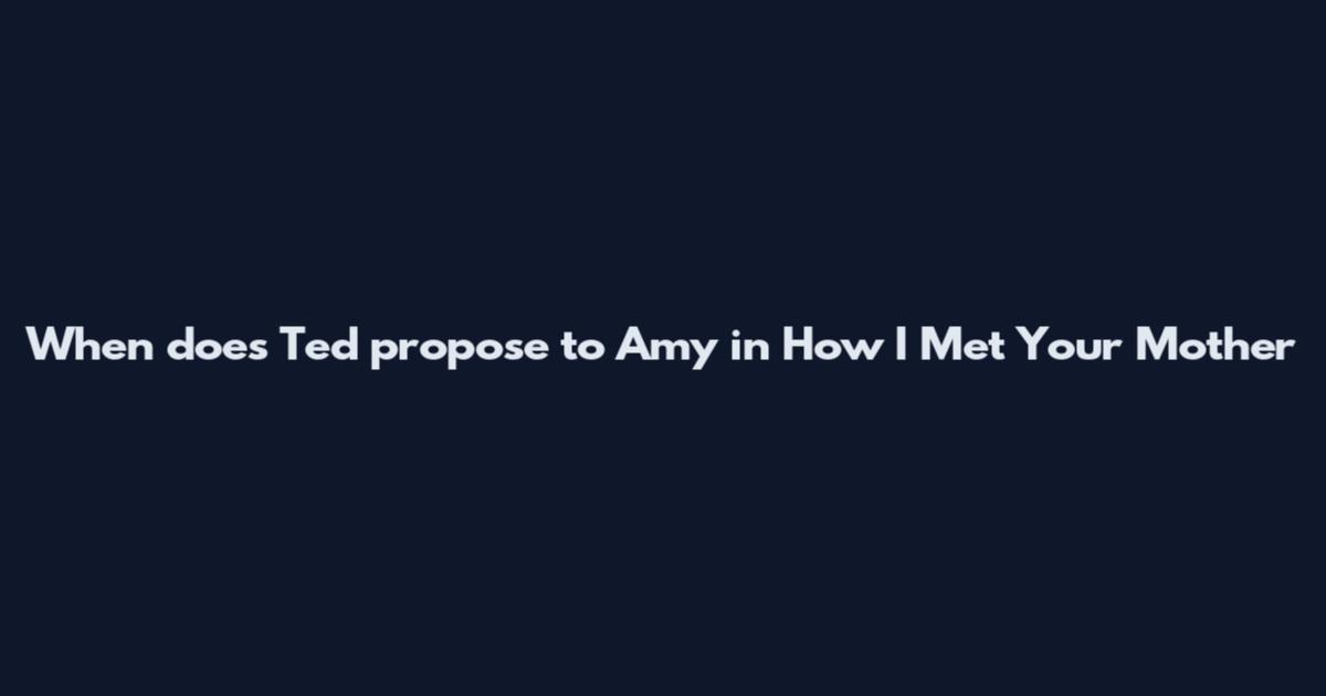 When does Ted propose to Amy in How I Met Your Mother