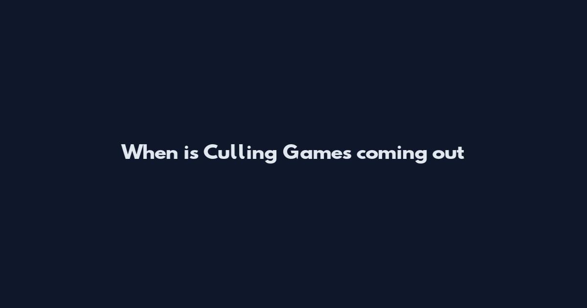 When is Culling Games coming out