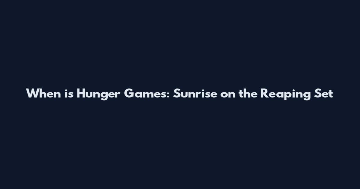When is Hunger Games: Sunrise on the Reaping Set